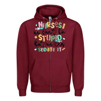 Burgundy nurses we cant fix stupid Zipper Hoodie - MaliasSmallBusiness