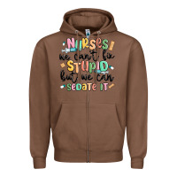 Chestnut nurses we cant fix stupid Zipper Hoodie - MaliasSmallBusiness