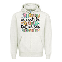 Oatmeal Heather nurses we cant fix stupid Zipper Hoodie - MaliasSmallBusiness