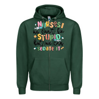 Sports Green nurses we cant fix stupid Zipper Hoodie - MaliasSmallBusiness