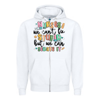 White nurses we cant fix stupid Zipper Hoodie - MaliasSmallBusiness