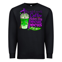Black this witch needs coffee before any hocus pocus Premium Sweatshirt - BundleAndBundleShop