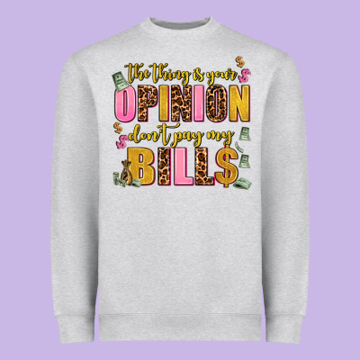 The Thing Is Your Opinion Dont Pay My Bills Heavyweight Sweatshirt Designed By Adodesignshop