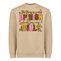 Mushroom the thing is your opinion dont pay my bills Heavyweight Sweatshirt - AdoDesignShop