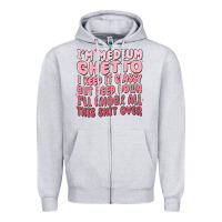 Heather Grey im medium ghetto i keep it classy but deep down pn Zipper Hoodie - MaliasSmallBusiness