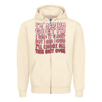 Sandshell im medium ghetto i keep it classy but deep down pn Zipper Hoodie - MaliasSmallBusiness