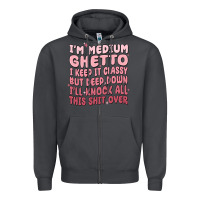 Smoke im medium ghetto i keep it classy but deep down pn Zipper Hoodie - MaliasSmallBusiness