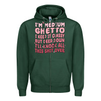 Sports Green im medium ghetto i keep it classy but deep down pn Zipper Hoodie - MaliasSmallBusiness