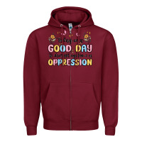 Burgundy today is a good day to disrupt systems of oppressi Zipper Hoodie - MaliasSmallBusiness