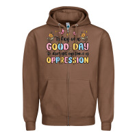 Chestnut today is a good day to disrupt systems of oppressi Zipper Hoodie - MaliasSmallBusiness