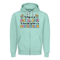 Today Is A Good Day To Disrupt Systems Of Oppressi Zipper Hoodie | Teevron