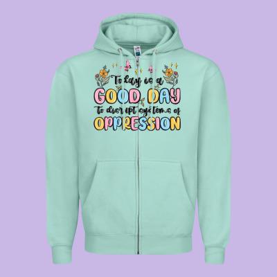 Today Is A Good Day To Disrupt Systems Of Oppressi Zipper Hoodie Designed By Maliassmallbusiness