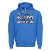 True Royal today is a good day to disrupt systems of oppressi Zipper Hoodie - MaliasSmallBusiness