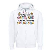 White today is a good day to disrupt systems of oppressi Zipper Hoodie - MaliasSmallBusiness