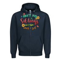 Navy aint no siblings like that ones i got Zipper Hoodie - MaliasSmallBusiness