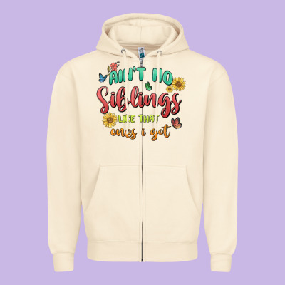 Aint No Siblings Like That Ones I Got Zipper Hoodie Designed By Maliassmallbusiness