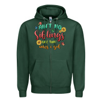 Sports Green aint no siblings like that ones i got Zipper Hoodie - MaliasSmallBusiness