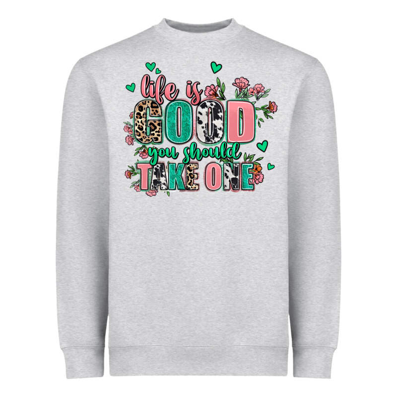 Life Is Good You Should Take One Heavyweight Sweatshirt by AdoDesignShop | Teevron