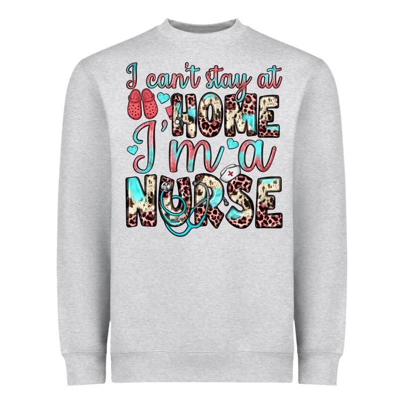 I Can’t Stay At Home I’m A Nurse Heavyweight Sweatshirt by JahusDesignShop | Teevron