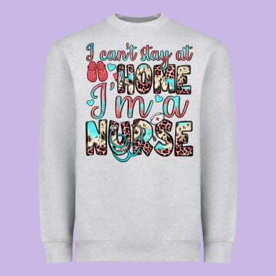I Can’t Stay At Home I’m A Nurse Heavyweight Sweatshirt Designed By Jahusdesignshop