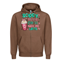 Chestnut sorry my iced coffee made me latte Zipper Hoodie - MaliasSmallBusiness