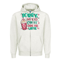 Oatmeal Heather sorry my iced coffee made me latte Zipper Hoodie - MaliasSmallBusiness