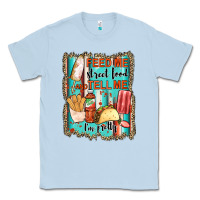 Dusty Blue feed me street food and tell me i'm pretty Classic Tee - JahusDesignShop