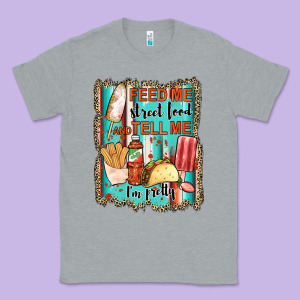 Feed Me Street Food And Tell Me I'm Pretty Classic Tee Designed By Jahusdesignshop