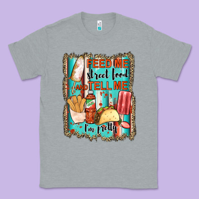 Feed Me Street Food And Tell Me I'm Pretty Classic Tee Designed By Jahusdesignshop