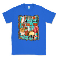 True Royal feed me street food and tell me i'm pretty Classic Tee - JahusDesignShop