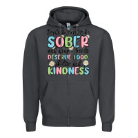 People Dont Need To Be Sober And Drugfree To Deserve Food Zipper Hoodie | Teevron