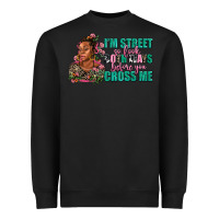 Black i am street so look both ways before you cross me Heavyweight Sweatshirt - AdoDesignShop