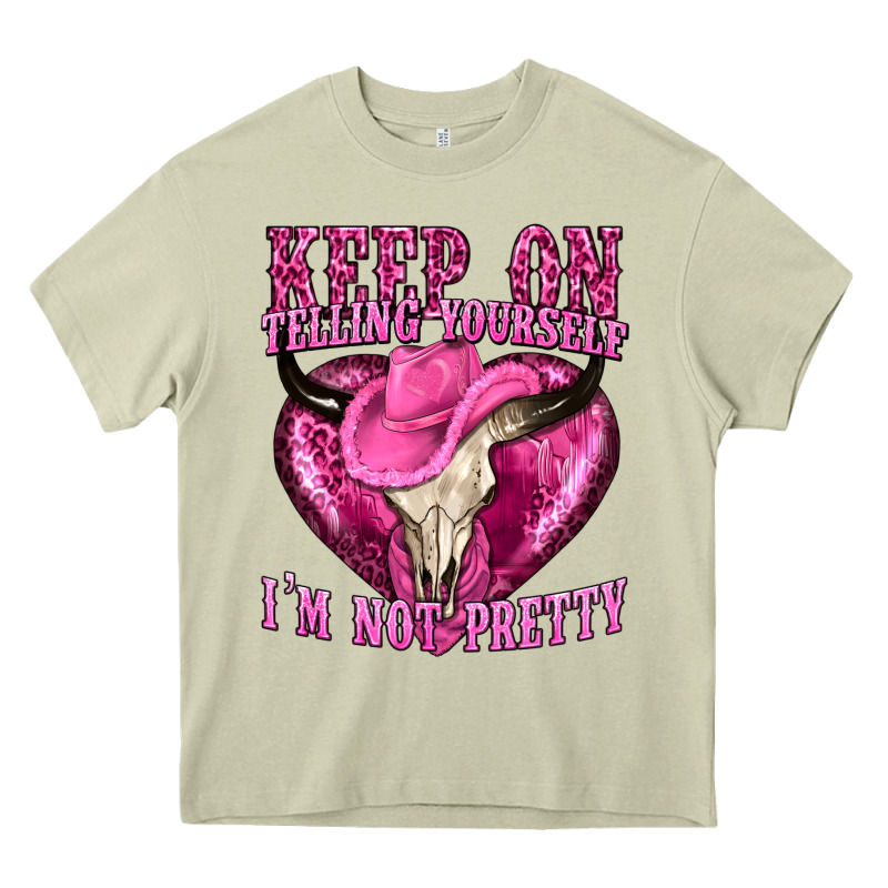 Keep On Talking Yourself Im Not Pretty Heavy Core Tee by texasbilliewilder | Teevron