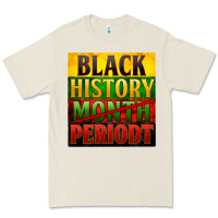 Black History Month Periodt Premium Tee | Teevron