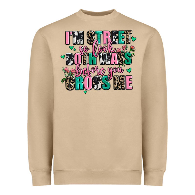 Floral I Am Street So Look Both Ways Before You Cr Heavyweight Sweatshirt by AdoDesignShop | Teevron