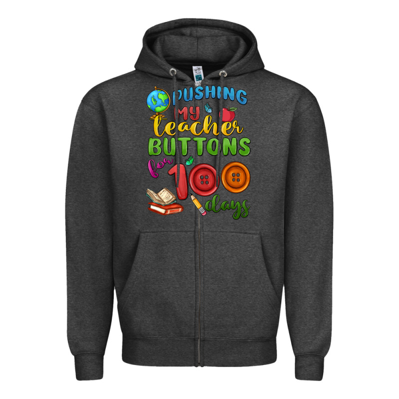 Pushing My Teacher Buttons For 100 Days Zipper Hoodie by MaliasSmallBusiness | Teevron