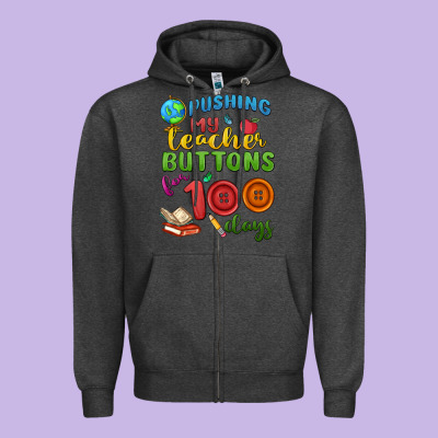 Pushing My Teacher Buttons For 100 Days Zipper Hoodie Designed By Maliassmallbusiness