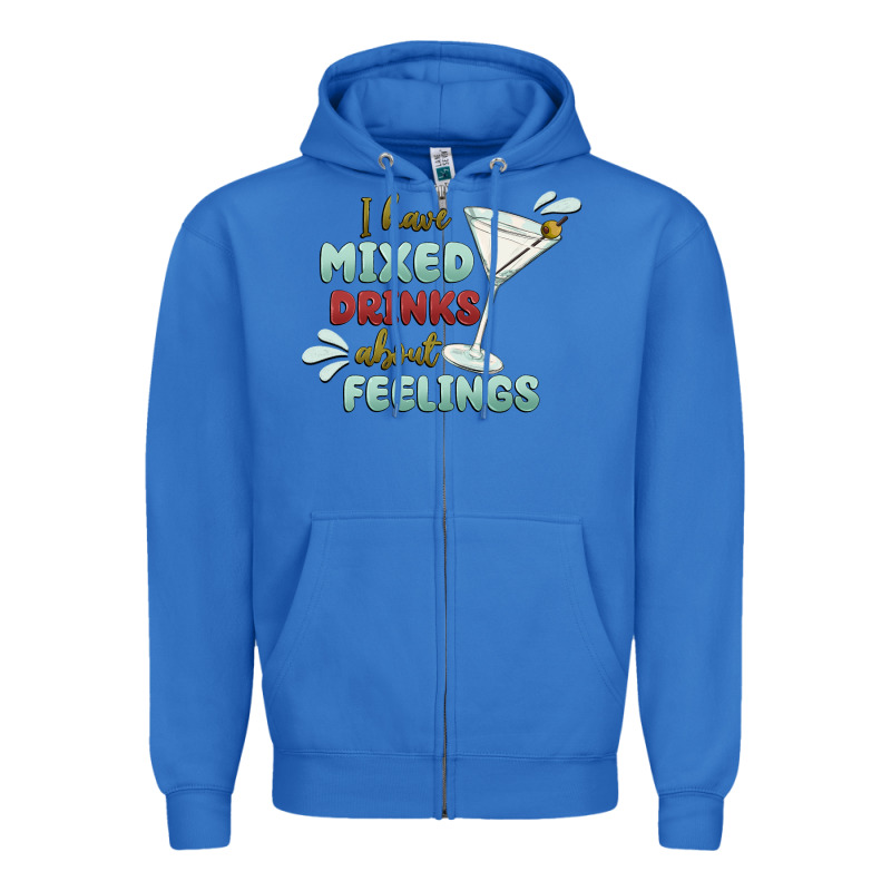 I Have Mixed Drinks About Feeling Zipper Hoodie by MaliasSmallBusiness | Teevron