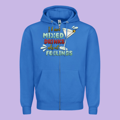 I Have Mixed Drinks About Feeling Zipper Hoodie Designed By Maliassmallbusiness