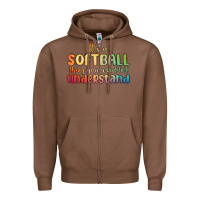Chestnut it s a softball thing you wouldn t understand Zipper Hoodie - MaliasSmallBusiness