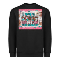 Black i am a dentist what's your superpower Heavyweight Sweatshirt - JahusDesignShop