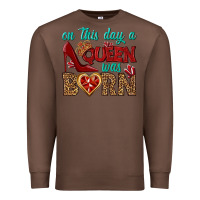 Chestnut on this day a queen was born Premium Sweatshirt - BundleAndBundleShop