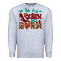Heather Grey on this day a queen was born Premium Sweatshirt - BundleAndBundleShop