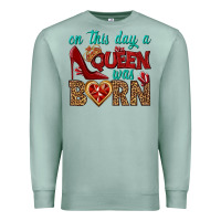 Seafoam on this day a queen was born Premium Sweatshirt - BundleAndBundleShop