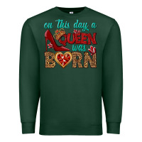 Sports Green on this day a queen was born Premium Sweatshirt - BundleAndBundleShop