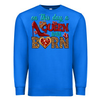 True Royal on this day a queen was born Premium Sweatshirt - BundleAndBundleShop
