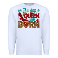 White on this day a queen was born Premium Sweatshirt - BundleAndBundleShop
