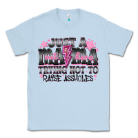Dusty Blue Just a Mama Out Here Trying Not To Raise Assholes Classic Tee - CowhideDigitalArt