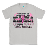 Moon Dust Just a Mama Out Here Trying Not To Raise Assholes Classic Tee - CowhideDigitalArt