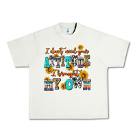 Pistachio i dont need your attitude i brought my own Urban Heavy Tee - AdoDesignShop